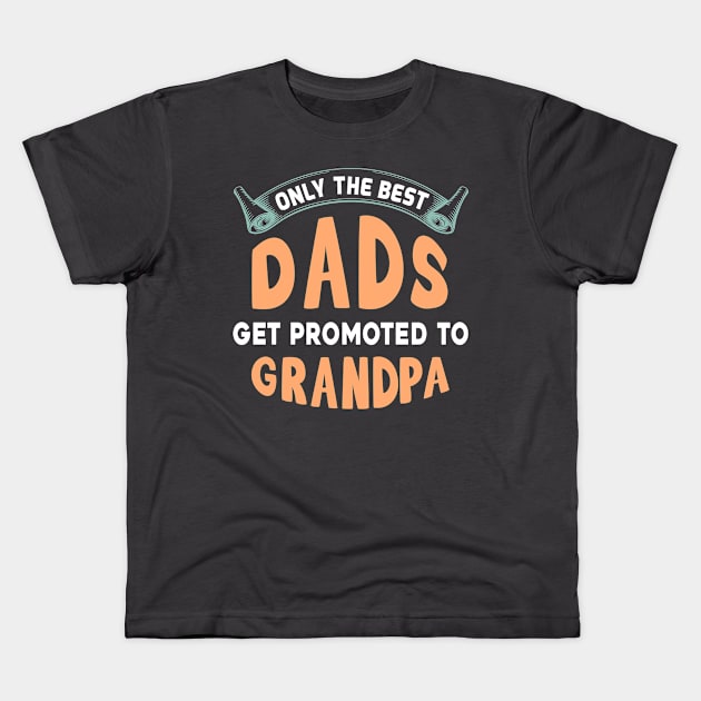 Only the best dads get promoted the grandpa Kids T-Shirt by Parrot Designs